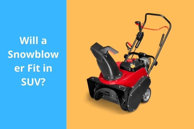 Will a Snowblower Fit in an SUV
